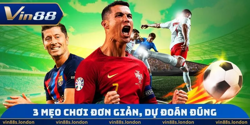 3 mẹo chơi đơn giản, dự đoán đúng