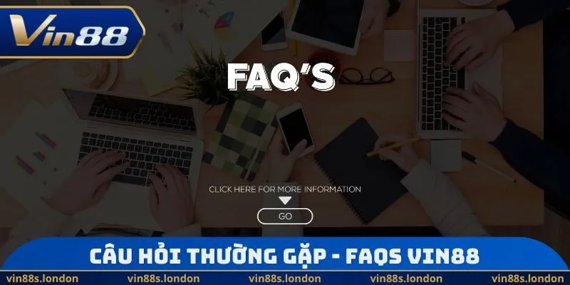Câu hỏi thường gặp - FAQs VIN88