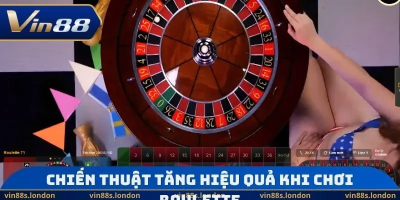 Chiến thuật tăng hiệu quả khi chơi Roulette