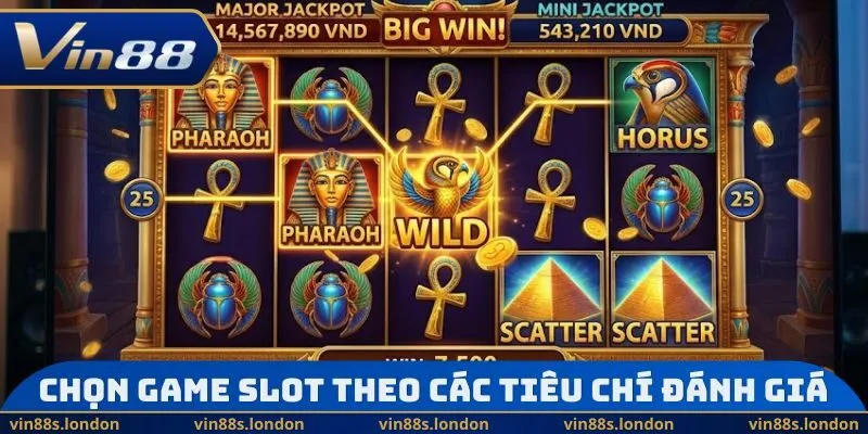 Chọn game slot theo các tiêu chí đánh giá cụ thể
