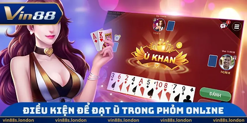 Điều kiện để đạt ù trong Phỏm Online