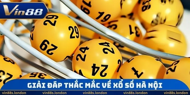 Giải đáp thắc mắc về xổ số Hà Nội