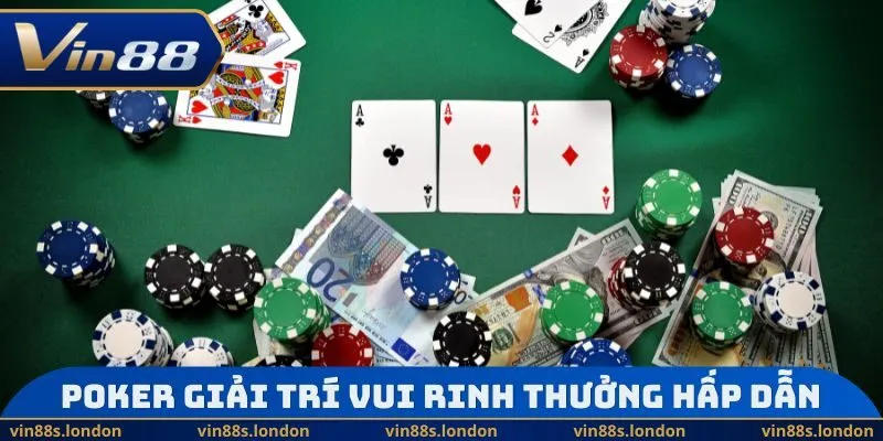 Poker giải trí vui rinh thưởng hấp dẫn
