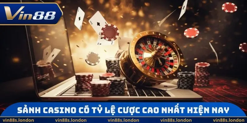 Sảnh Casino có tỷ lệ cược cao nhất hiện nay