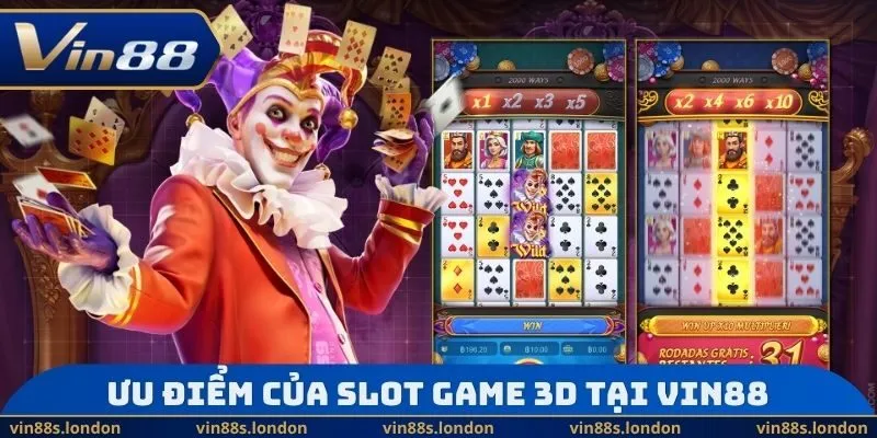 Ưu điểm của slot game 3D tại Vin88