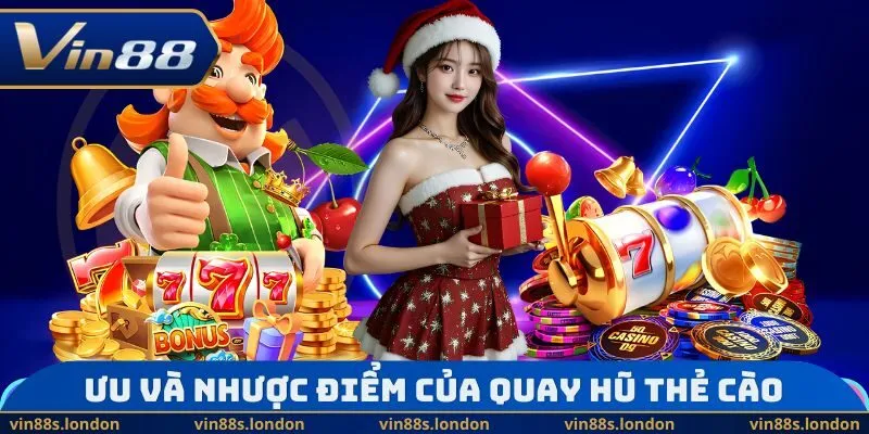 Ưu và nhược điểm của quay hũ thẻ cào 