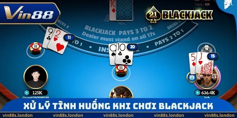 Xử lý tình huống khi chơi Blackjack